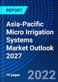 Asia-Pacific Micro Irrigation Systems Market Outlook 2027- Product Image