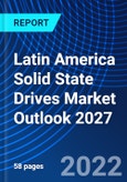 Latin America Solid State Drives Market Outlook 2027- Product Image