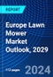 Europe Lawn Mower Market Outlook, 2029 - Product Image
