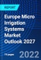 Europe Micro Irrigation Systems Market Outlook 2027 - Product Image