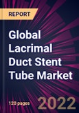 Global Lacrimal Duct Stent Tube Market 2022-2026- Product Image