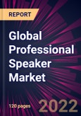 Global Professional Speaker Market 2022-2026- Product Image