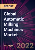 Global Automatic Milking Machines Market 2022-2026- Product Image