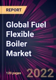Global Fuel Flexible Boiler Market 2022-2026- Product Image