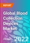 Global Blood Collection Devices Market 2022-2032 - Product Image