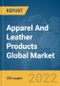 Apparel And Leather Products Global Market Report 2022, By Type, By Distribution Channel, By End User Sex - Product Image