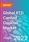 Global RTD Canned Cocktail Market 2022-2032 - Product Image
