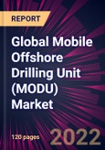 Global Mobile Offshore Drilling Unit (MODU) Market 2022-2026- Product Image