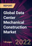 Global Data Center Mechanical Construction Market 2022-2026- Product Image