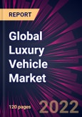 Global Luxury Vehicle Market 2022-2026- Product Image