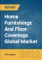 Home Furnishings And Floor Coverings Global Market Report 2022, By Type, By Price Point, By Distribution Channel, By Application - Product Image