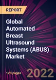 Global Automated Breast Ultrasound Systems (ABUS) Market 2022-2026- Product Image