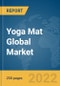 Yoga Mat Global Market Report 2022, By Material, By Distribution Channel, By End User - Product Image
