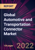 Global Automotive and Transportation Connector Market 2022-2026- Product Image