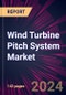 Wind Turbine Pitch System Market 2024-2028 - Product Thumbnail Image