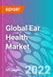 Global Ear Health Market 2022-2032 - Product Thumbnail Image