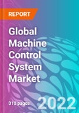 Global Machine Control System Market 2022-2032- Product Image