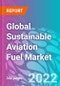 Global Sustainable Aviation Fuel Market 2022-2032 - Product Image