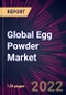 Global Egg Powder Market 2022-2026 - Product Thumbnail Image