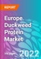 Europe Duckweed Protein Market 2021-2026 - Product Thumbnail Image