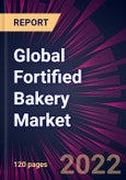 Global Fortified Bakery Market 2022-2026- Product Image