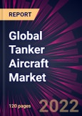 Global Tanker Aircraft Market 2022-2026- Product Image