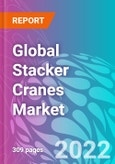 Global Stacker Cranes Market 2022-2032- Product Image