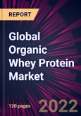 Global Organic Whey Protein Market 2022-2026- Product Image