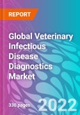 Global Veterinary Infectious Disease Diagnostics Market 2022-2032- Product Image