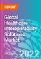 Global Healthcare Interoperability Solutions Market 2022-2032 - Product Image