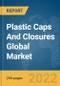 Plastic Caps And Closures Global Market Report 2022, By Product Type, By Materials, By End-User - Product Image