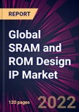 Global SRAM and ROM Design IP Market 2022-2026- Product Image