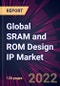 Global SRAM and ROM Design IP Market 2022-2026 - Product Thumbnail Image