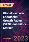 Global Vascular Endothelial Growth Factor (VEGF) Inhibitors Market 2023-2027- Product Image
