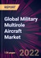 Global Military Multirole Aircraft Market 2022-2026 - Product Thumbnail Image