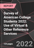 Survey of American College Students 2022: Use of Virtual & Other Reference Services - Product Image