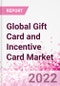 Global Gift Card and Incentive Card Market Intelligence Subscription - Product Image