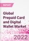 Global Prepaid Card and Digital Wallet Market Intelligence Subscription - Product Image