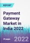 Payment Gateway Market in India 2022 - Product Image