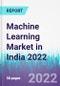 Machine Learning Market in India 2022 - Product Image