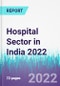 Hospital Sector in India 2022 - Product Image