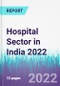 Hospital Sector in India 2022 - Product Thumbnail Image