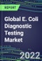 2022-2026 Global E. Coli Diagnostic Testing Market: US, Europe, Japan - Product Thumbnail Image