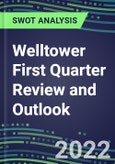 2022 Welltower First Quarter Review and Outlook - Strategic SWOT Analysis, Performance, Capabilities, Goals and Strategies in the Global Healthcare Industry- Product Image