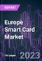 Europe Smart Card Market 2022-2032 by Component, Interface, Card Type, Function, Industry Vertical, and Country: Trend Forecast and Growth Opportunity - Product Thumbnail Image