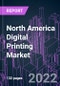 North America Digital Printing Market 2021-2031 by Component, Technology, Substrate, Application, Industry Vertical, and Country: Trend Forecast and Growth Opportunity - Product Thumbnail Image