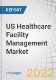 US Healthcare Facility Management Market by Service, (Hard Services (Fire Protection), Construction Services (Building, Repair), Energy Services (Energy Management)), Location (On Site, Off site), Settings (Acute, Post-acute, Non-acute) - Forecast to 2026- Product Image