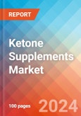 Ketone Supplements - Market Insights, Competitive Landscape and Market Forecast-2027- Product Image