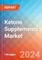 Ketone Supplements - Market Insights, Competitive Landscape and Market Forecast-2027 - Product Thumbnail Image