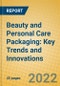 Beauty and Personal Care Packaging: Key Trends and Innovations - Product Thumbnail Image
